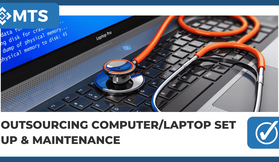 Outsourcing Computer/Laptop Set Up and Maintenance