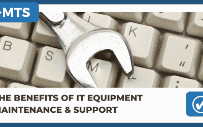 The Benefits of IT Equipment Maintenance & Support