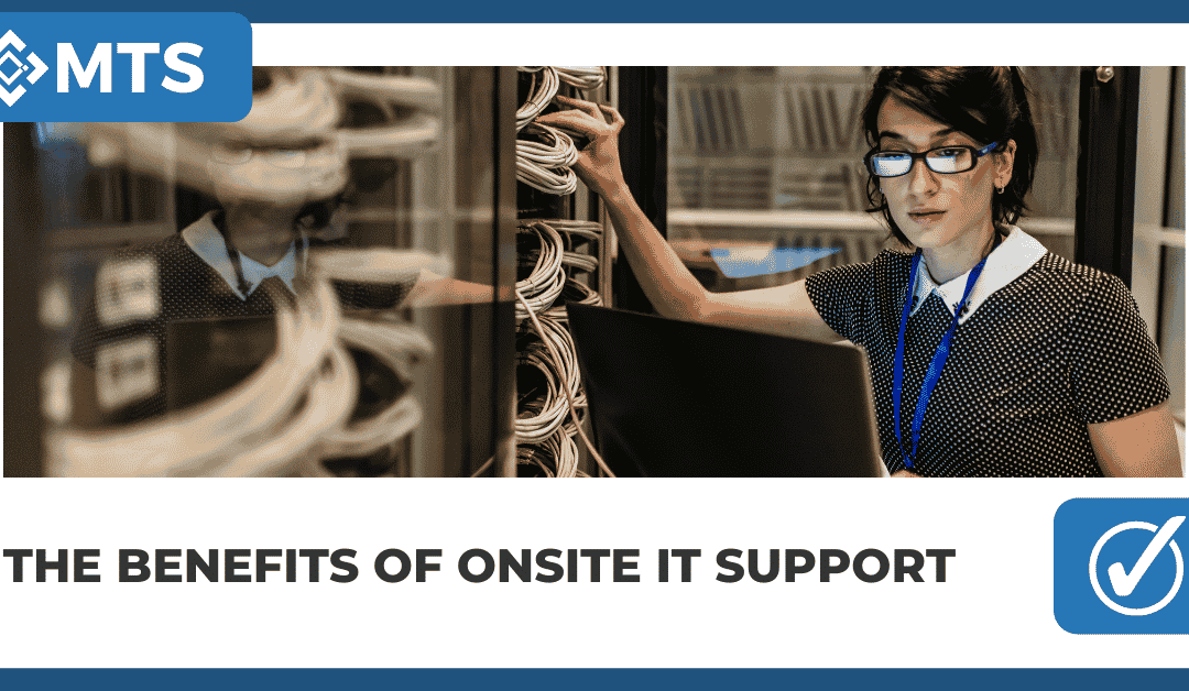 The Benefits of Onsite IT Support