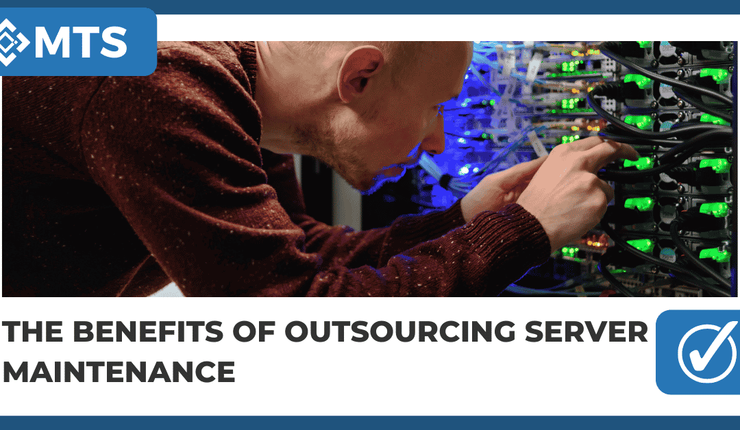 The Benefits of Outsourcing Server Maintenance