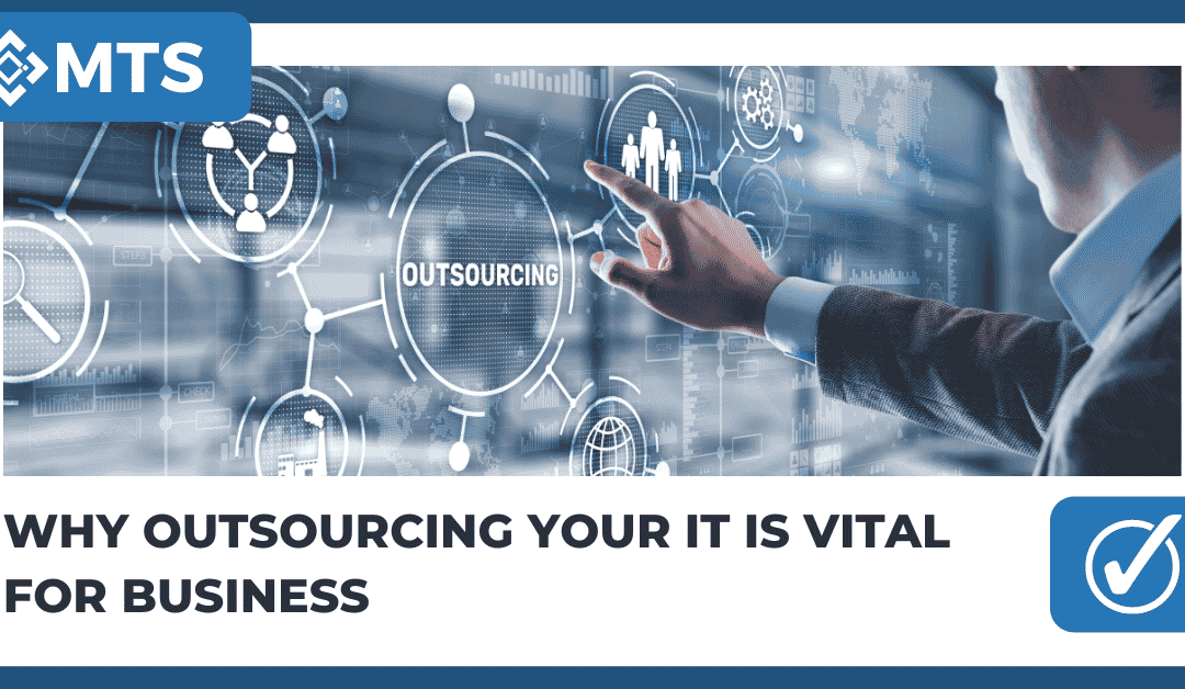 Why outsourcing your IT is vital for business