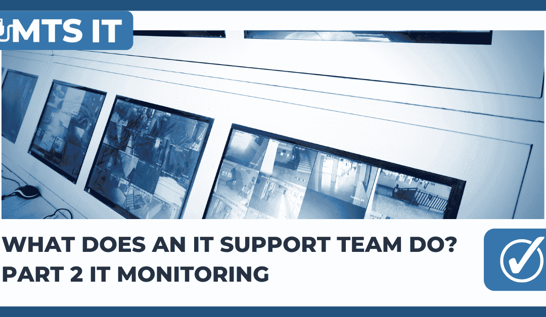 What does an IT support team do? Part 2 IT Monitoring