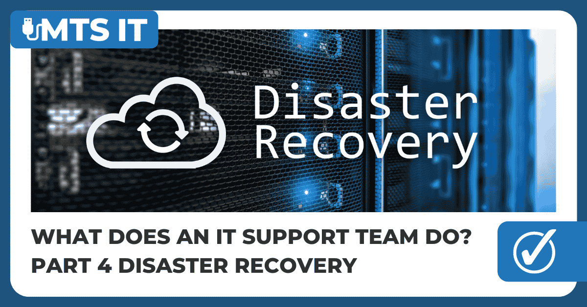 Blog Featured Image for What does an IT support team do? Part 4 Disaster Recovery