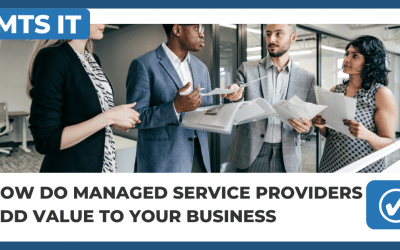How do Managed Service Providers Add Value to Your Business