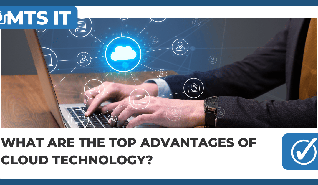 What are the Top Advantages of Cloud Technology?