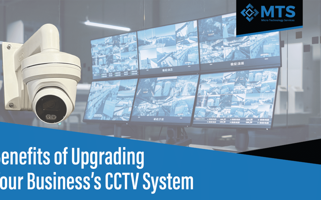 Benefits of Upgrading Your Business’s CCTV System